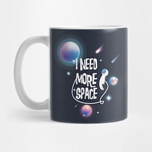 I Need More Space Mug